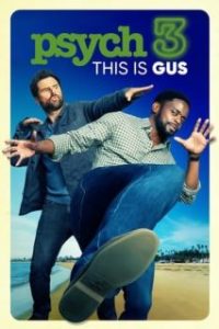 Psych 3: This Is Gus [Torrent]